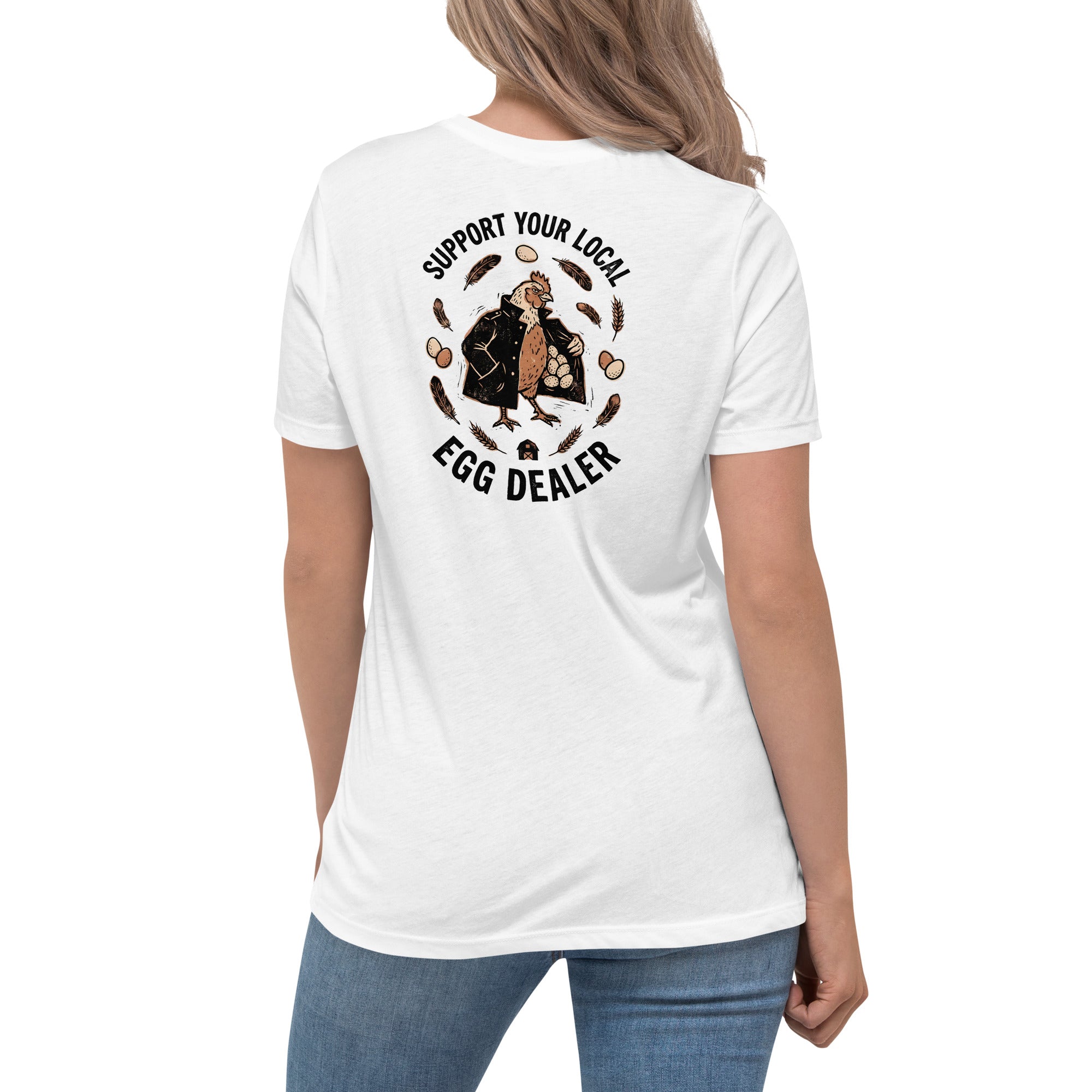 Support Your Local Egg Dealer Women's Tee in White - back view