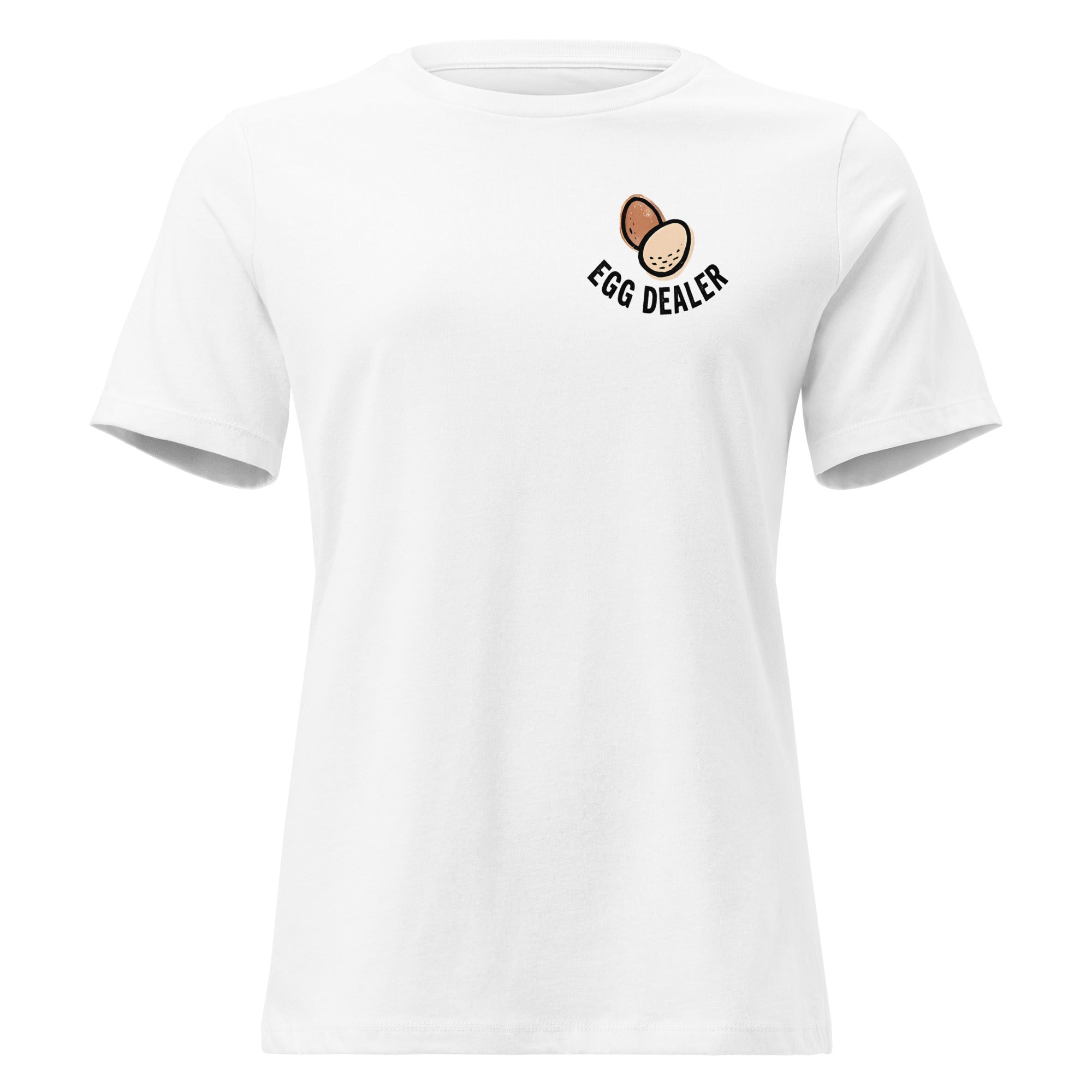 Support Your Local Egg Dealer Women's Tee in White - front view